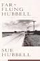 Far-Flung Hubbell:: Essays from the American Road