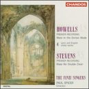 Howells and Stevens: Choral Works by Nicholas Gedge, Paul Grier, Robert Hollingworth, Robert MacDonald, and Simon Preece
