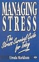Managing Stress: The Stress Survival Guide for Today