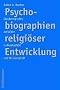 Psychobiographien religi�ser Entwicklung: Glaubensprofile zwischen Individualit�t und Universalit�t