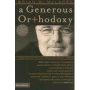 A Generous Orthodoxy: Why I Am a Missional, Evangelical, Post/Protestant, Liberal/Conservative, Mystical/Poetic, Biblical, Charismatic/Conte: Why I Am ... Emergent, Unfinished Christian (Emergentys)