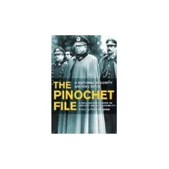 The Pinochet File. A Declassified Dossier on Atrocity and Accountability (National Security Archive Book)