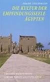 Die Kultur der Empfindungsseele: �gypten - Texte und Bilder - Frank Teichmann