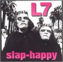L7 -  Slap-Happy