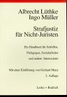 Strafjustiz f&uuml;r Nicht-Juristen: Ein Handbuch f&uuml;r Sch&ouml;ffen, P&auml;dagogen, Sozialarbeiter und andere Interessierte - Albrecht L&uuml;htke, Ingo M&uuml;ller, Gerhard Mauz