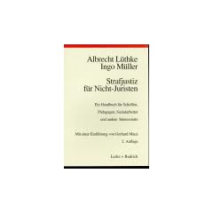 Strafjustiz f�r Nicht-Juristen: Ein Handbuch f�r Sch�ffen, P�dagogen, Sozialarbeiter und andere Interessierte