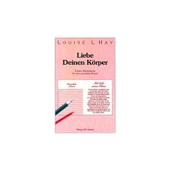 Liebe Deinen K�rper. Positive Affirmationen f�r einen gesunden K�rper