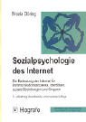 Sozialpsychologie des Internet. Die Bedeutung des Internet f�r Kommunikationsprozesse, Identit�ten, soziale Beziehungen und Gruppen.