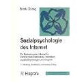 Sozialpsychologie des Internet. Die Bedeutung des Internet f�r Kommunikationsprozesse, Identit�ten, soziale Beziehungen und Gruppen.