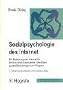 Sozialpsychologie des Internet. Die Bedeutung des Internet f�r Kommunikationsprozesse, Identit�ten, soziale Beziehungen und Gruppen.