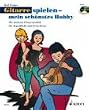 Gitarre spielen - mein sch�nstes Hobby: Die moderne Gitarrenschule f�r Jugendliche und Erwachsene. Band 1. Gitarre. Ausgabe mit CD.