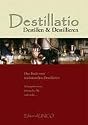 Destillatio: Destillen und Destillieren