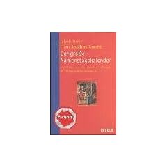 Der gro�e Namenstagskalender: 3850 Namen und 1680 Lebensbeschreibungen der Namenspatrone