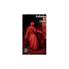 Katharina II. die Gro�e: Mit Selbstzeugnissen und Bilddokumenten