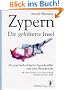 Zypern: Die gefolterte Insel. Der griechisch-t�rkische Zypernkonflikt und seine Hintergr�nde
