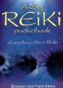 A-Z of Reiki Pocketbook: Everything You Need to Know About Reiki A-Z of Reiki Pocketbook: Everything You Need to Know About Reiki