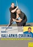  : Die philippinischen Kampfk&uuml;nste, Bd.1. Kali-Arnis-Eskrima: Bd 1