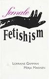 Female Fetishism (0814730728) by Gamman, Lorraine