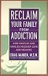 Reclaim Your Family From Addiction: How Couples and Families Recover Love and Meaning
