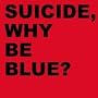 Why Be Blue?