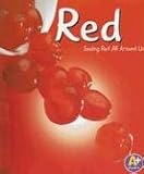 Red: Seeing Red All Around Us (A+ Books: Colors)