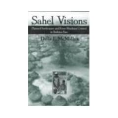 Sahel Visions: Planned Settlement and River Blindness Control in Burkina Faso (Arizona... by Della E. McMillan