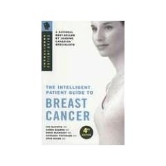 The Intelligent Patient Guide to Breast Cancer: All You Need to Know to Take an Active Part in Your Treatment