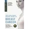 The Intelligent Patient Guide to Breast Cancer: All You Need to Know to Take an Active Part in Your Treatment
