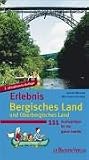 Erlebnis Bergisches Land und Oberbergisches Land: 111 Ausflugstipps f&uuml;r die ganze Familie - Ulrike Walden, Wolfgang Oelsner