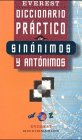 Everest Diccionario Practico De Sinonimos Y Antonimos/Everest Practical Dictionary of Synonyms and Antonyms (Spanish Edition)