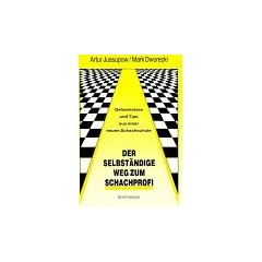 Der selbst�ndige Weg zum Schachprofi. Geheimnisse und Tips aus einer neuen Schachschule