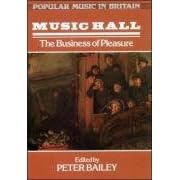 Music Hall: The Business of Pleasure (Popular Music in Britain)