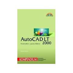 AutoCAD LT 2000 - Kompendium . Konstruktion, Layouts, Makros
