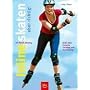 Inlineskaten - aber richtig!: Alles �ber Technik, Training und Ausr�stung - Mit Nordic Blading