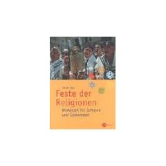 Feste der Religionen: Werkbuch f�r Schulen und Gemeinden