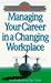 Managing Your Career in a Changing Workplace (Personal Growth and Development Collection) by Jane Ballback, Jan Slater