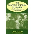 The Political Kingdom in Uganda: A Study in Bureaucratic Nationalism