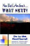 Books : Now That I Am Saved . . . What Next?: Go to the Next Level