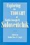 Exploring the Thought of Rabbi Joseph B. Soloveitchik