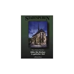K�ln. Die Kirchen in gotischer Zeit