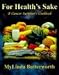 For Health's Sake: A Cancer Survivor's Cookbook