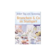 Jeder Tag ein Sonntag, Brunchen & Co in Stuttgart