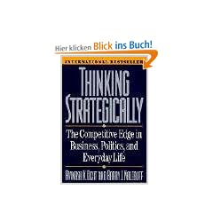 Thinking Strategically: Competitive Edge in Business, Politics and Everyday Life