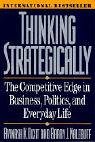 Thinking Strategically: Competitive Edge in Business, Politics and Everyday Life
