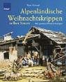 Alpenl�ndische Weihnachtskrippen selber bauen: Mit genauen Planzeichnungen
