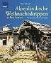 Alpenl�ndische Weihnachtskrippen selber bauen: Mit genauen Planzeichnungen