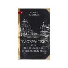 Fairwater oder Die Spiegel des Herrn Bartholomew