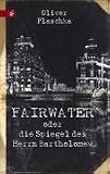 Fairwater oder Die Spiegel des Herrn Bartholomew