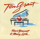 Tom Grant - Have Yourself a Merry Little... - Zortam Music