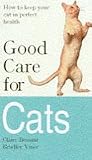 Good Care for Cats: How to Keep Your Cat in Perfect Health